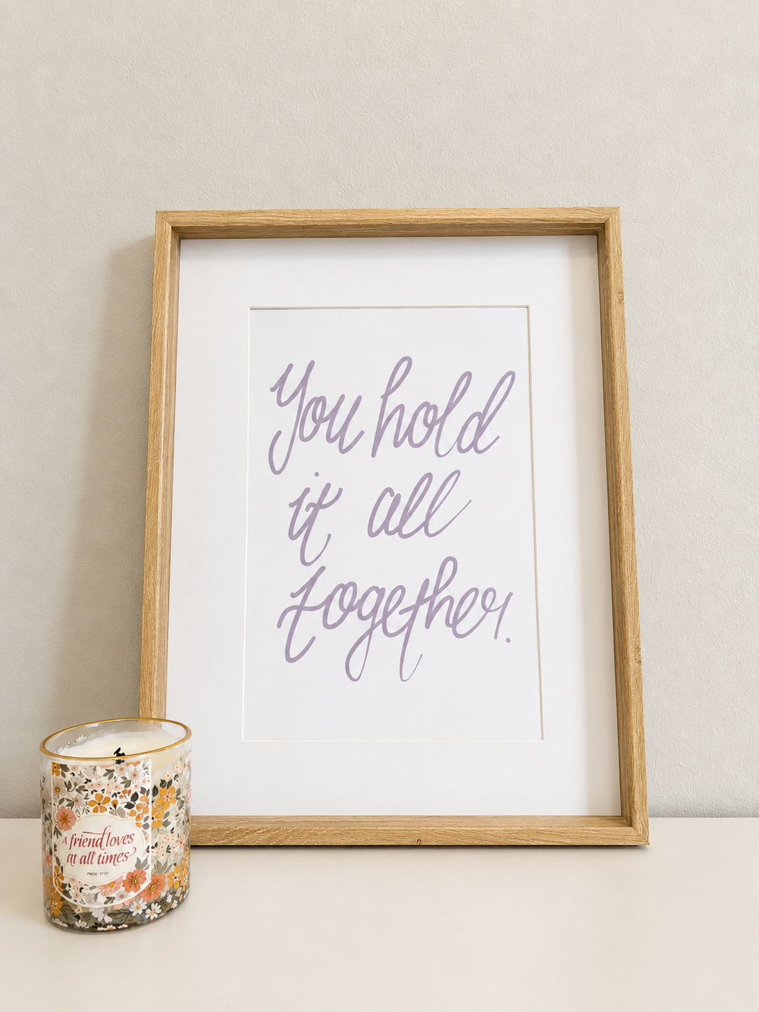 You Hold It All Together | Framed
